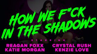 [MYLFFeatures] Reagan Foxx, Crystal Rush, Kenzie Love (How We Fuck In the Shadows / 10.31.2022)